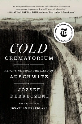 Cold Crematorium: Reporting from the Land of Auschwitz (Hardcover)