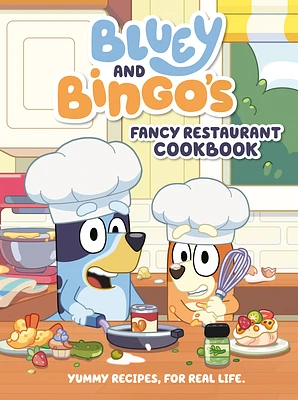 Bluey and Bingo's Fancy Restaurant Cookbook: Yummy Recipes, for Real Life (Hardcover)