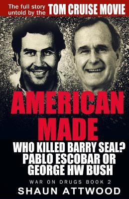 American Made: Who Killed Barry Seal? Pablo Escobar or George Hw Bush