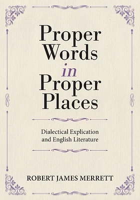 Proper Words in Proper Places: Dialectical Explication and English Literature (Paperback)