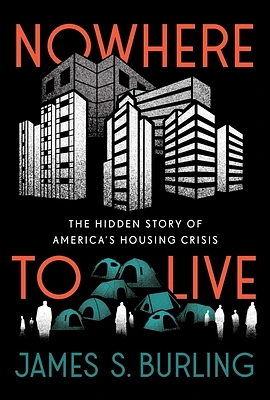 Nowhere to Live: The Hidden Story of America's Housing Crisis (Hardcover)