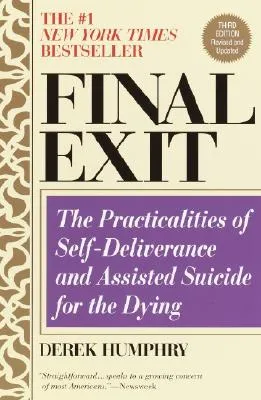 Final Exit (Third Edition): The Practicalities of Self-Deliverance and Assisted Suicide for the Dying (Paperback)