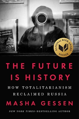 The Future Is History (National Book Award Winner): How Totalitarianism Reclaimed Russia (Hardcover)