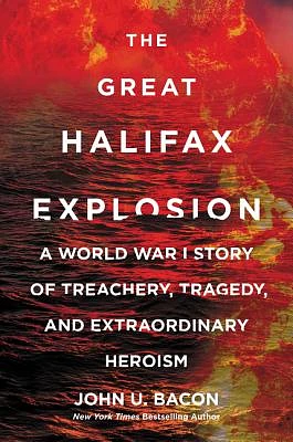 The Great Halifax Explosion: A World War I Story of Treachery, Tragedy