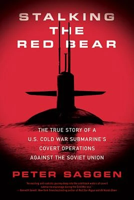 Stalking the Red Bear: The True Story of a U.S. Cold War Submarine's Covert Operations Against the Soviet Union (Paperback)