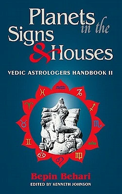 Planets in the Signs and Houses: Vedic Astrologer's Handbook Vol. II (Paperback)