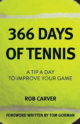 366 Days of Tennis: A Tip a Day to Improve Your Game (Paperback)