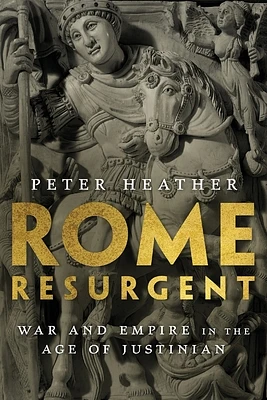 Rome Resurgent: War and Empire in the Age of Justinian (Ancient Warfare and Civilization) (Paperback)