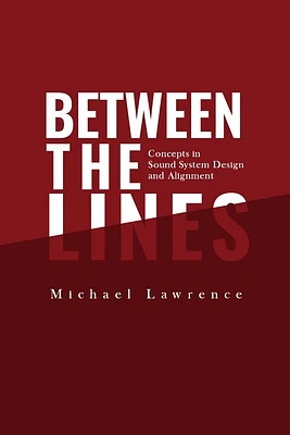 Between the Lines: Concepts in Sound System Design and Alignment (Paperback)