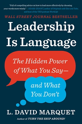 Leadership Is Language: The Hidden Power of What You Say--and What You Don't (Hardcover)