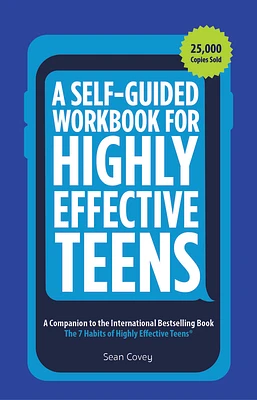 A Self-Guided Workbook for Highly Effective Teens: A Companion to the Best Selling 7 Habits of Highly Effective Teens (Gift for Teens and Tweens) (Age (Paperback)