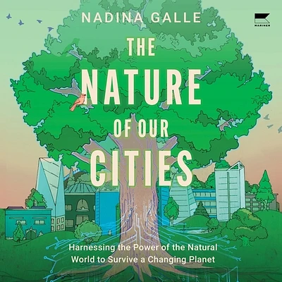 The Nature of Our Cities: Harnessing the Power of the Natural World to Survive a Changing Planet (Compact Disc)