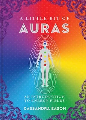 A Little Bit of Auras: An Introduction to Energy Fields (Hardcover)