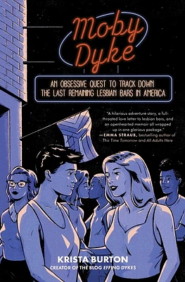 Moby Dyke: An Obsessive Quest To Track Down The Last Remaining Lesbian Bars In America (Paperback)