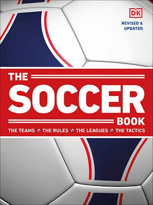 The Soccer Book: The Teams, the Rules, the Leagues, the Tactics (DK Sports Guides) (Paperback)