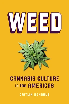 Weed: Cannabis Culture in the Americas (Paperback)