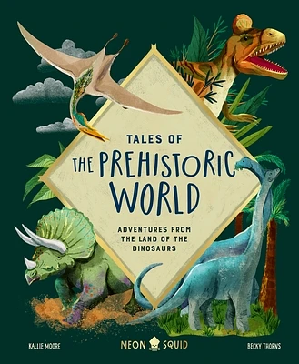 Tales of the Prehistoric World: Adventures from the Land of the Dinosaurs (Hardcover)