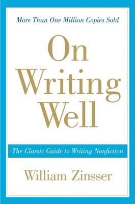 On Writing Well: The Classic Guide to Writing Nonfiction (Paperback)