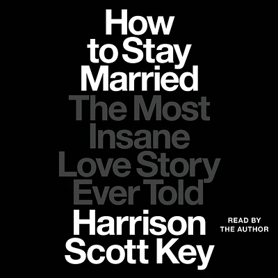 How to Stay Married: The Most Insane Love Story Ever Told (Compact Disc)