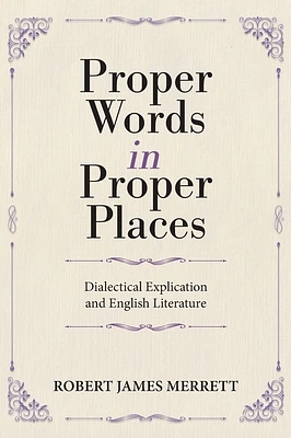 Proper Words in Proper Places: Dialectical Explication and English Literature (Hardcover)