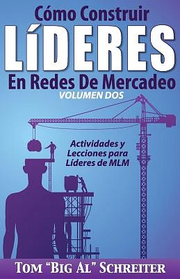 Cómo Construir Líderes En Redes De Mercadeo Volumen Dos: Actividades Y Lecciones Para Líderes de MLM (Paperback)