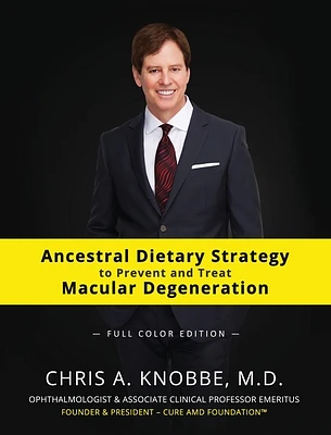 Ancestral Dietary Strategy to Prevent and Treat Macular Degeneration: Full-Color Hardcover Edition (Hardcover)