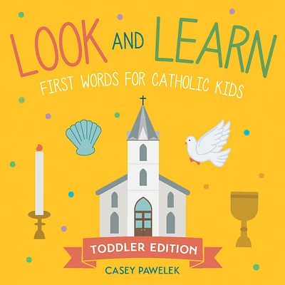 Look and Learn — Toddler Edition: First Words for Catholic Kids (Board book)