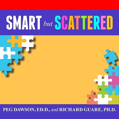 Smart But Scattered: The Revolutionary Executive Skills Approach to Helping Kids Reach Their Potential (Compact Disc)