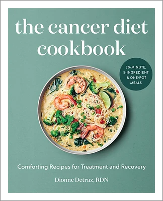 The Cancer Diet Cookbook: Comforting Recipes for Treatment and Recovery (Paperback)