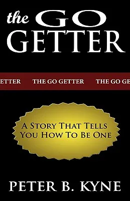 The Go-Getter: A Story That Tells You How to Be One