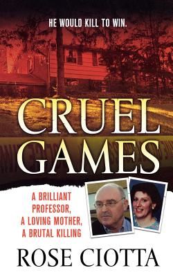 Cruel Games: A Brilliant Professor, a Loving Mother, a Brutal Murder