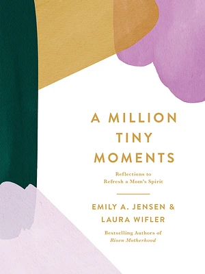 A Million Tiny Moments: Reflections to Refresh a Mom's Spirit (Hardcover)