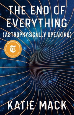 The End of Everything: (Astrophysically Speaking) (Hardcover)