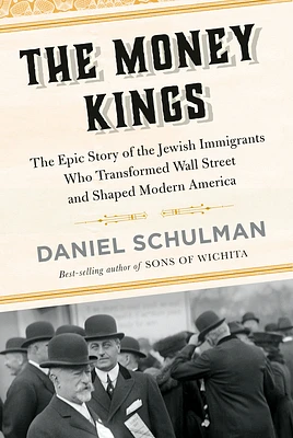 The Money Kings: The Epic Story of the Jewish Immigrants Who Transformed Wall Street and Shaped Modern America (Hardcover)