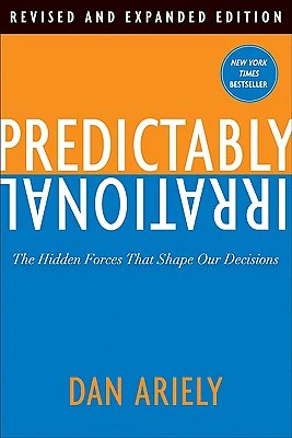 Predictably Irrational, Revised and Expanded Edition: The Hidden Forces That Shape Our Decisions (Hardcover)