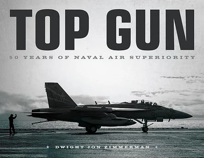 Top Gun: 50 Years of Naval Air Superiority (Hardcover)