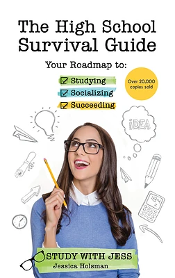 The High School Survival Guide: Your Roadmap to Studying, Socializing & Succeeding (Ages 12-16) (Middle School Graduation Gift) (Paperback)