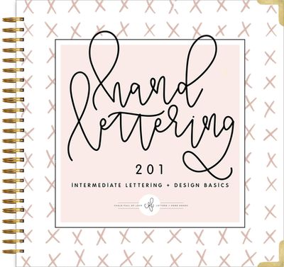 Hand Lettering 201: Intermediate Lettering and Design Basics (Spiral bound)