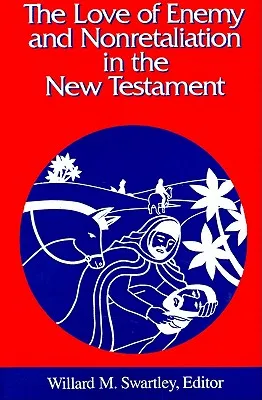 The Love of Enemy and Nonretaliation in the New Testament