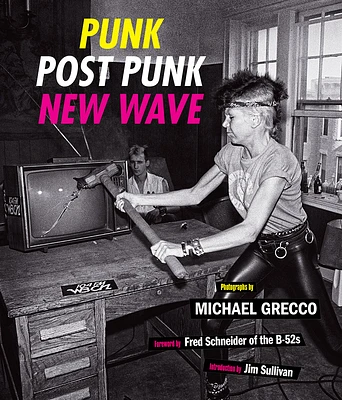 Punk, Post Punk, New Wave: Onstage, Backstage, In Your Face, 1978-1991 (Hardcover)