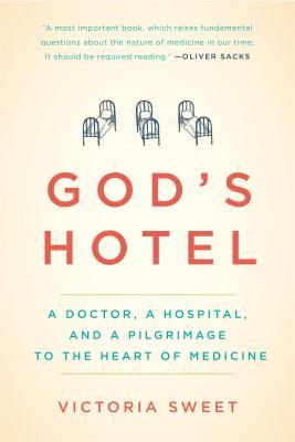 God's Hotel: A Doctor, a Hospital, and a Pilgrimage to the Heart of Medicine (Paperback)