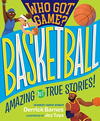 Who Got Game?: Basketball: Amazing but True Stories! (Paperback)