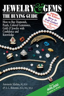 Jewelry & Gemsa the Buying Guide, 8th Edition: How to Buy Diamonds, Pearls, Colored Gemstones, Gold & Jewelry with Confidence and Knowledge