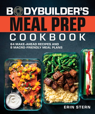 The Bodybuilder's Meal Prep Cookbook: 64 Make-Ahead Recipes and 8 Macro-Friendly Meal Plans (The Bodybuilder's Kitchen) (Paperback)