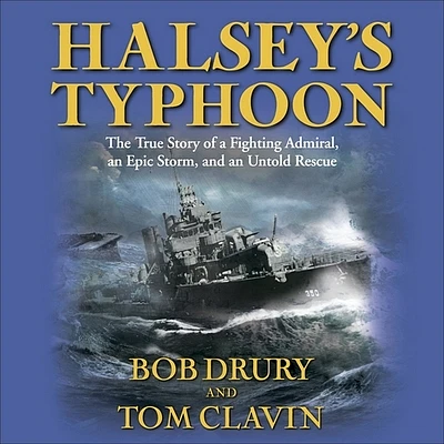 Halsey's Typhoon: The True Story of a Fighting Admiral, an Epic Storm