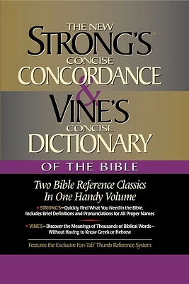 Strong's Concise Concordance and Vine's Concise Dictionary of the Bible: Two Bible Reference Classics in One Handy Volume (Hardcover)