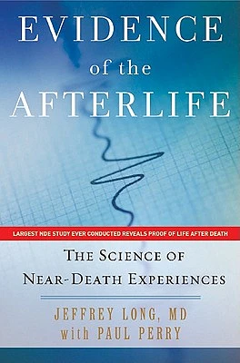 Evidence of the Afterlife: The Science of Near-Death Experiences (Hardcover)