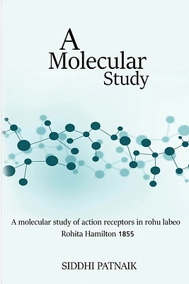 A Molecular Study of Action Receptors in Rohu Labeo Rohita Hamilton 1822 (Paperback)