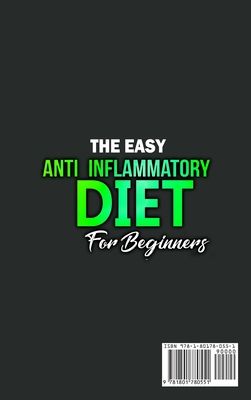 The Easy Anti-Inflammatory Diet for Beginners: The Cleansing Program to Help You Improve Digestive Health, Detox, Lose Weight, Energy Boost and Much M