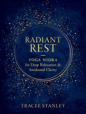 Radiant Rest: Yoga Nidra for Deep Relaxation and Awakened Clarity (Paperback)